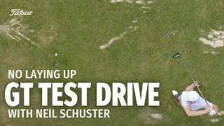 Neil Schuster of No Laying Up Tests the New Titleist GT Driver