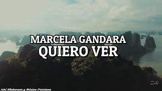 Marcela Gandara- Quiero ver / Letra