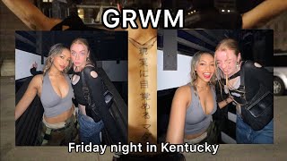 GRWM Friday night in Kentucky