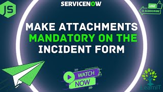 Make Attachments Mandatory in Incident | Before Business Rules | ServiceNow