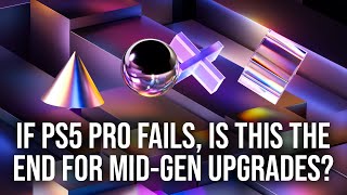 Could PS5 Pro Fails, Is This The End For Mid-Gen Console Upgrades?