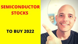 SEMICONDUCTOR STOCKS TO BUY 2022