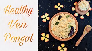 Healthy Ven Pongal Recipe| Khara Pongal with Brown Rice| Traditional Pongal Recipe