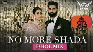 No More Shada Dhol Mix Parmish Verma X Gurlez Akhtar Ft.Arsh Preet