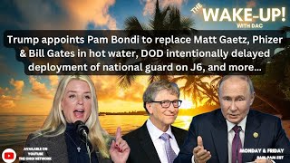 Trump appoints Pam Bondi to replace Matt Gaetz, Phizer & Bill Gates in hot water, DOD intentionally