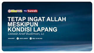 TETAP INGAT ALLAH MESKIPUN KONDISI LAPANG - Ustadz Arief Budiman, Lc.