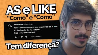 AS e LIKE significam "COMO"? Tem como diferenciar essas palavras em Inglês?