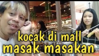 KOCAK MAKAN DI MALL MALAH MAEN MASAK MASAKAN