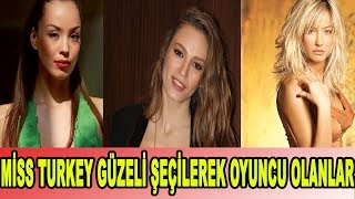 Türkiye Güzeli Şeçilerek Hayatımıza Oyuncu Ve Şarkıcı Olarak Giren Ünlüler!