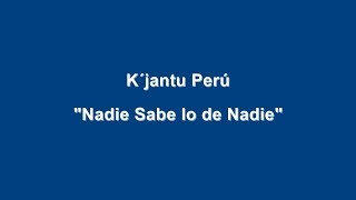 K'Jantu Perú - Nadie Sabe lo de Nadie