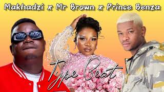 Makhadzi x Mr Brown x Prince Benza Type Beat 2024