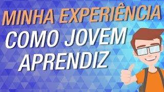 JOVEM APRENDIZ: COMO CONSEGUI E MINHA EXPERIÊNCIA