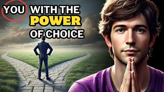 Free Will: This is how your choices build your destiny (Good or Bad)