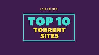 The Top 10 Best Torrent Sites That Still Work in 2018 || By Top10RipeVids