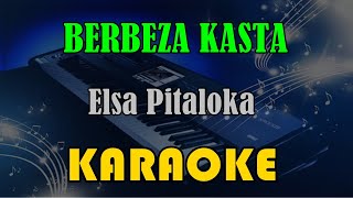 BERBEZA KASTA - ELSA PITALOKA [KARAOKE] KN7000