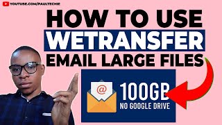 How To Use WeTransfer | Email Large Files Through (Gmail | Yahoo | Outlook)