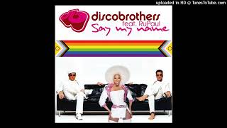 discobrothers feat. RuPaul - Say My Name (Raul Rincon Mix / Radio Edit by CHTRMX)