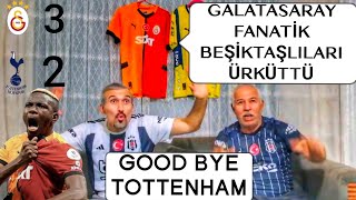 (FANATİK BEŞİKTAŞ'LILAR)GALATASARAY-TOTTENHAM MAÇINA TEPKİ VERDİ GALATASARAY EZDİ.. #galatasaray