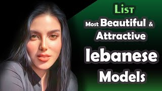 List , Most Beautiful & Attractive Lebanese Models