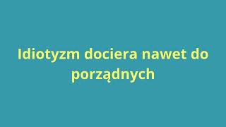 SLAVIC-,,Idiotyzm dociera nawet do porządnych''