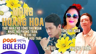 Mộng Hoàng Hoa | Chí Vũ | Nhạc Sĩ Phong Trần | Nhà Thơ: Tống Thu Ngân