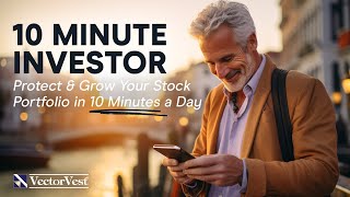 The 10-Minute Investor | VectorVest Live