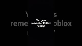 You guys remember Roblox?