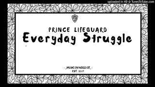 Prince Lifeguard - Everyday Struggle