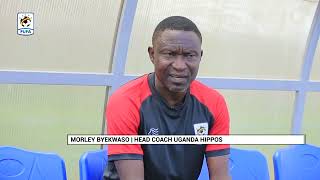 HIPPOS HEAD COACH MORLEY BYEKWASO TALKS ABOUT THE TRAVELLING SQUAD TO ETHIOPIA