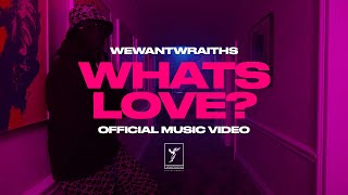 wewantwraiths - What's Love (Official Video)