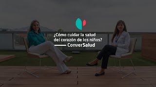 ¿Cómo cuidar la salud del corazón de los niños? | ConverSalud