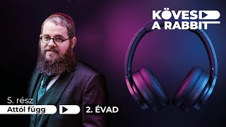 Kövesd a rabbit podcast 19 – Attól függ