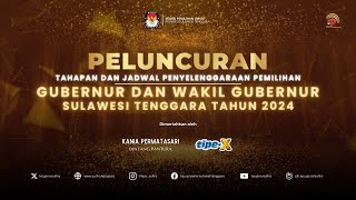 PELUNCURAN TAHAPAN DAN JADWAL PENYELENGGARAAN PEMILIHAN GUBERNUR & WAKIL GUBERNUR SULTRA TAHUN 2024