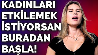 Kadınları Etkilemenin EN İYİ YOLLARI! Kadınları Etkilemek İçin BİLİNMEYEN TAKTİKLER!