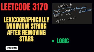 3170. Lexicographically Minimum String After Removing Stars | String | Logic | Array | Medium |FAANG