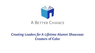 Creating Leaders for a Lifetime Alumni Showcase: Creators of Color