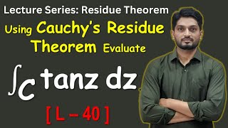 Evaluation of Integral Using Cauchy's Residue Theorem | L40 | Residue Theorem @ranjankhatu