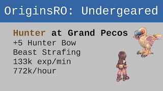 [OriginsRO] Undergeared: Hunter (Beast Strafing) at Grand Peco (133k exp/min, 772k+/hour)