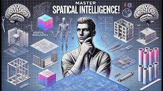 Master spatial intelligence