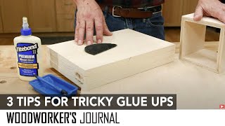 3 Tips for Tricky Woodworking Glue Ups