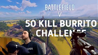 50 KILL BURRITO CHALLENGE | Battlefield 5