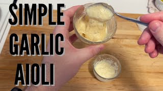 Garlic Aioli Two Ways | Unqualified Basics