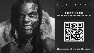 Fat Trel - Tree High (Official Audio)