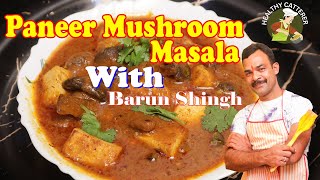 Paneer Mushroom Masala || Paneer Mushroom Curry || BARUN SINGH