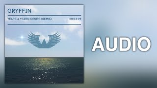 Gryffin -  Years & Years (Desire Remix - Audio )