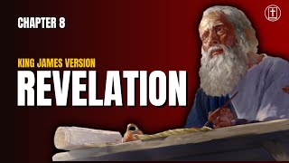 Revelation 8 - Trumpet Peals - King James Version