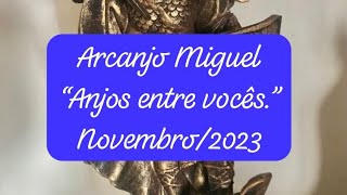 Arcanjo Miguel “Anjos entre vocês“  Novembro/2023