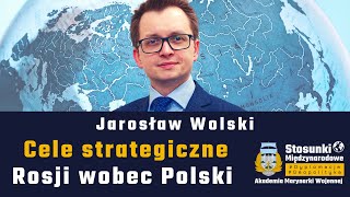 Cele strategiczne Rosji wobec Polski | Jarosław Wolski