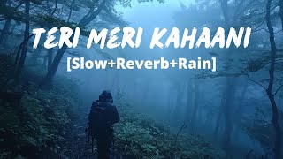 Teri Meri Kahaani [Slow+Reverb+Rain]- Arijit Singh, Palak Muchhal | Rain In Forest | Gabbar Is Back