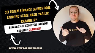 SEI Token Binance launchpool farming stake nasıl yapılır, Kazanılır?